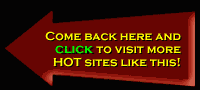 When you are finished at veryhot, be sure to check out these HOT sites!